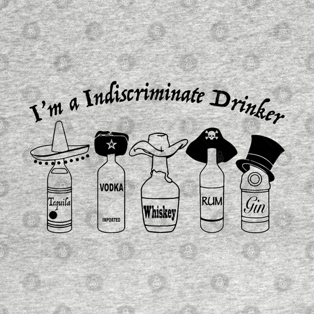 I'm A Indiscriminate Drinker by Alema Art
